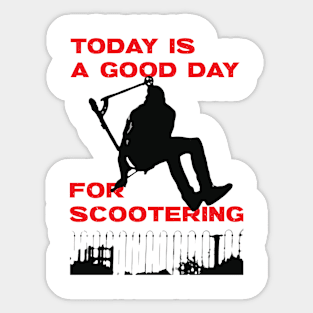 Today is a good day for scootering Sticker